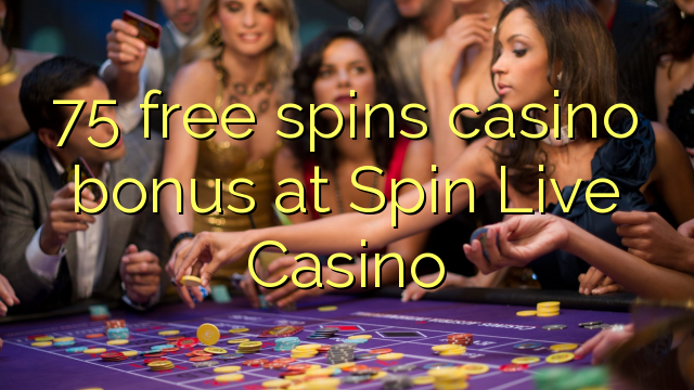 75 free spins casino bonus at Spin Live Casino