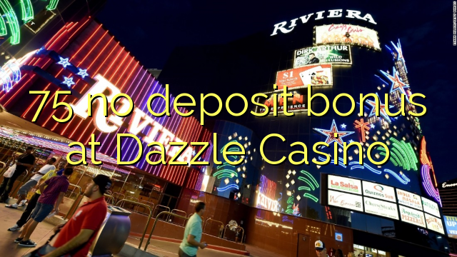 75 no deposit bonus at Dazzle Casino