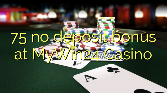 75 no deposit bonus at MyWin24 Casino