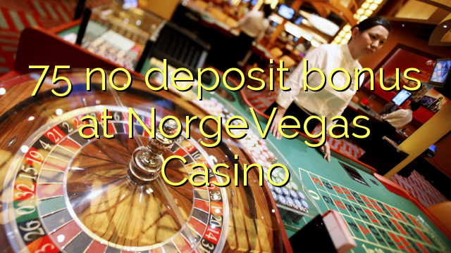 NorgeVegas Casino 75 hech depozit bonus