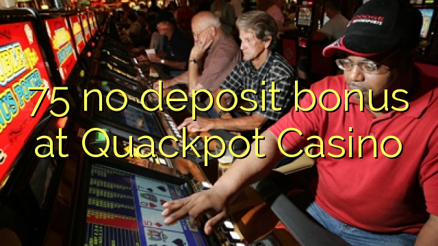 75 no deposit bonus at Quackpot Casino 75 no deposit bonus at Quackpot Casino