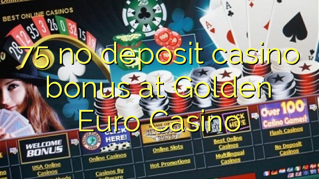 75 no deposit casino bonus at Golden Euro Casino