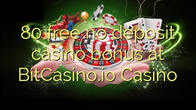 80 free no deposit casino bonus at BitCasino.io Casino