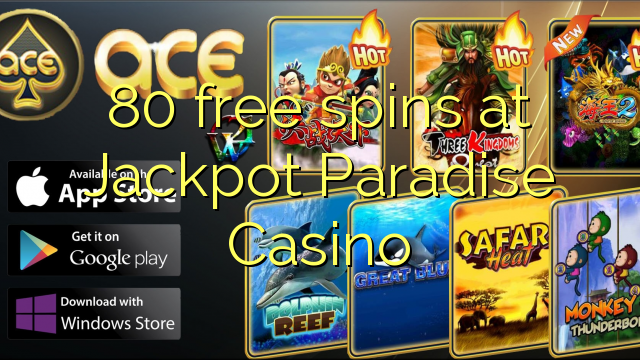 80 free spins at Jackpot Paradise Casino