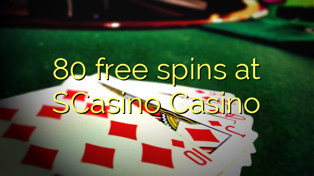 80 free spins at SCasino 