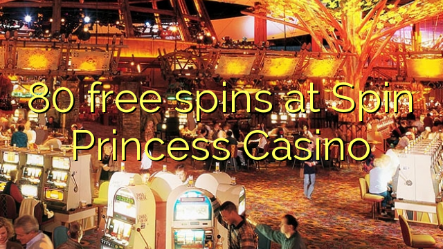 80 free spins at Spin Princess Casino