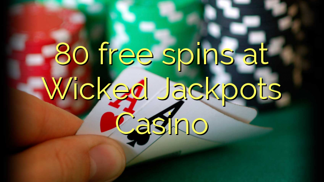 80 free spins at Wicked Jackpots Casino