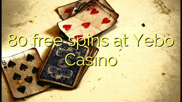 80 free spins at Yebo Casino