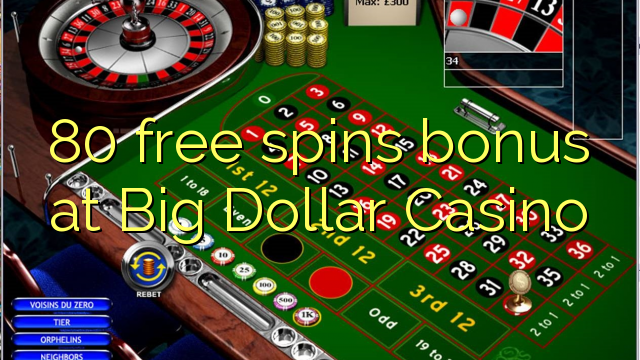 80 free spins bonus at Big Dollar Casino 80 free spins bonus at Big Dollar Casino