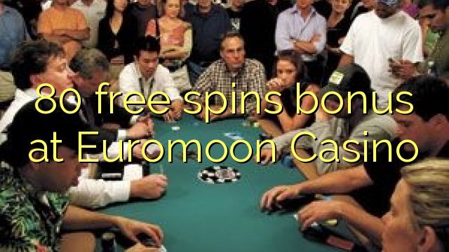 80 free spins bonus at Euromoon Casino