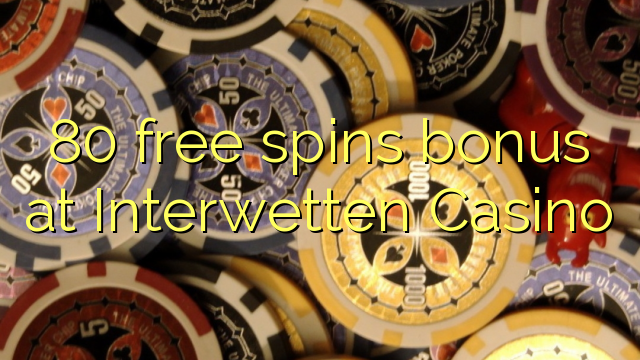 80 free spins bonus at Interwetten Casino 80 free spins bonus at Interwetten Casino