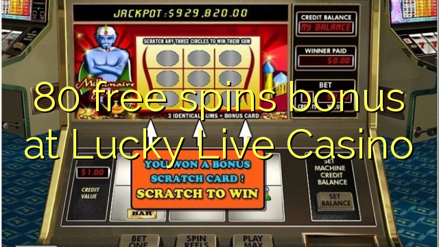 80 free spins bonus at Lucky Live Casino