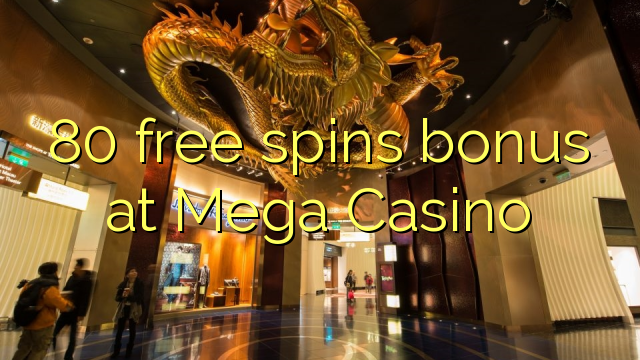 80 spins senza Bonus à Casino Mega