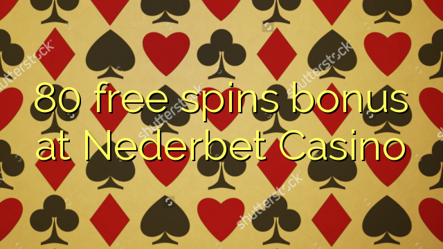 80 free spins bonus at Nederbet Casino