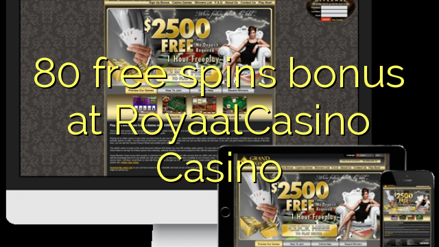 80 free spins bonus at RoyaalCasino 