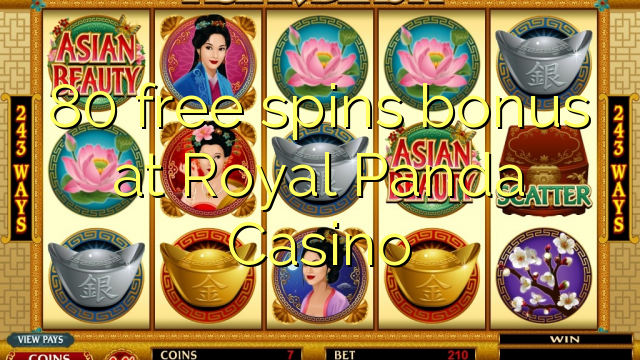 80 free spins bonus at Royal Panda Casino