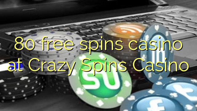 80 free spins casino at Crazy Spins Casino