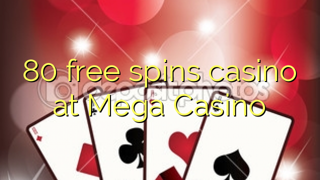 80 free spins casino at Mega Casino