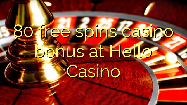 80 giros gratis bono de casino en casino Hola