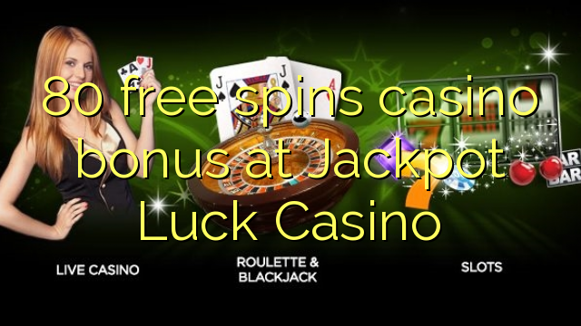 80 free spins casino bonus at Jackpot Luck Casino