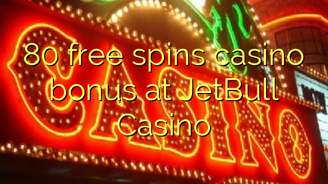 80 free spins casino bonus at JetBull Casino