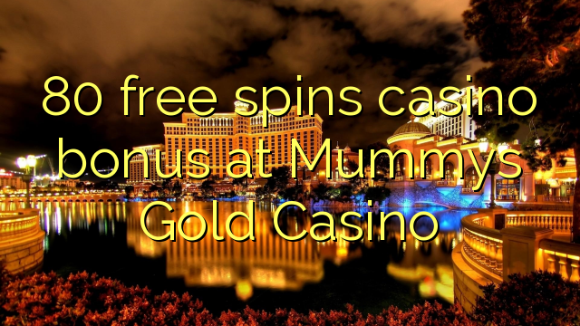 80 gratis spins casino bonus på Mummys Gold Casino