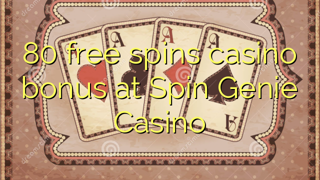 80 free spins casino bonus at Spin Genie Casino