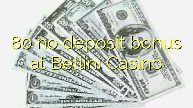 80 nincs befizetési bónusz a Bellini Kaszinóban