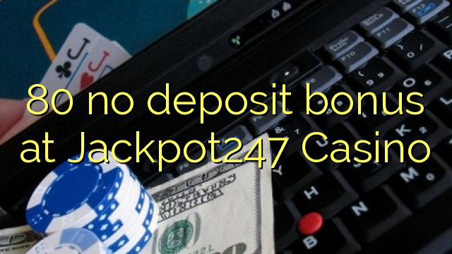 80 bonus bez bonusa na Jackpot247 Casinou