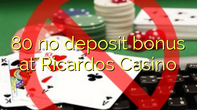 80 ùn Bonus accontu à Ricardos Casino