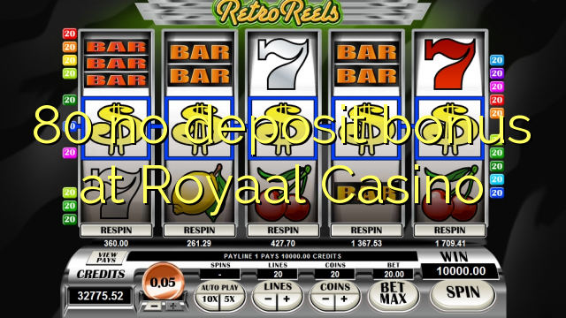 80 no deposit bonus at Royaal Casino