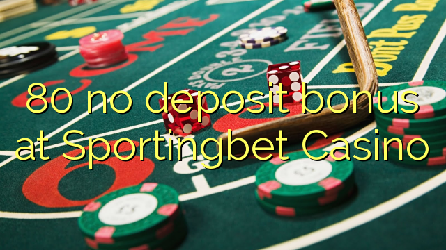 80 không thưởng tiền gửi tại Sportingbet Casino