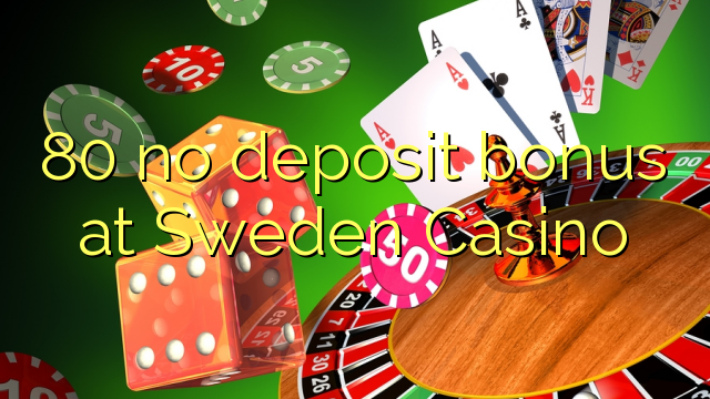 80 no deposit bonus at Sweden Casino