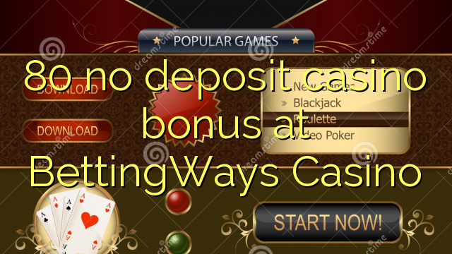 80 no deposit casino bonus at BettingWays Casino