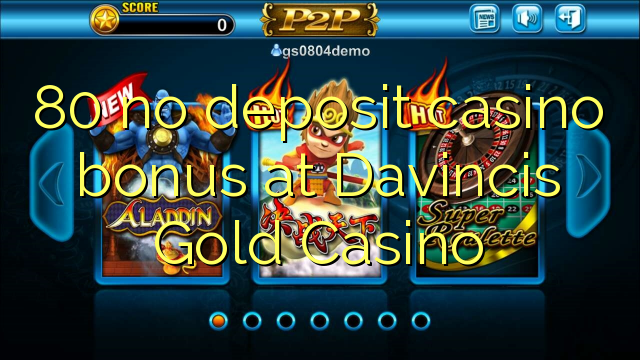 80 no deposit casino bonus at Davincis Gold Casino