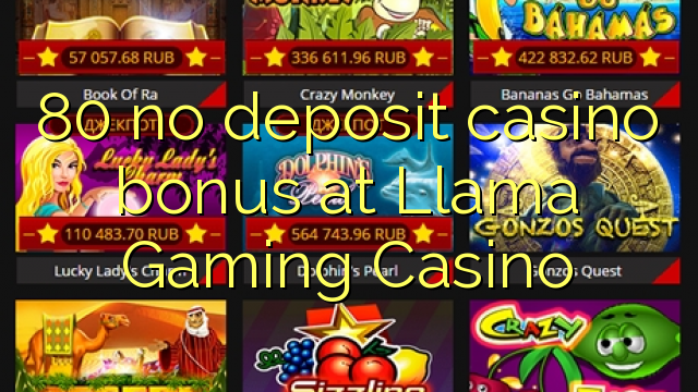 80 no deposit casino bonus at Llama Gaming Casino