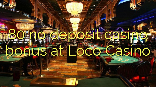 80在Loco Casino没有存款赌场奖金