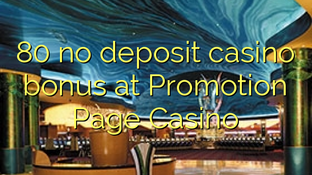80 no inclou bonificació de casino de dipòsit a la pàgina de promoció Casino