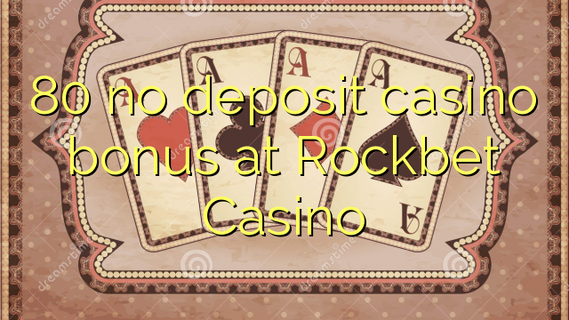 80 no deposit casino bonus at Rockbet Casino