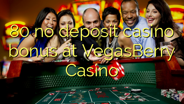 80 brez igralnega kazina na VegasBerry Casino