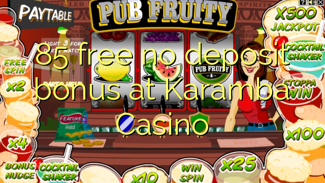 85 libre bonus sans dépôt au Casino Karamba