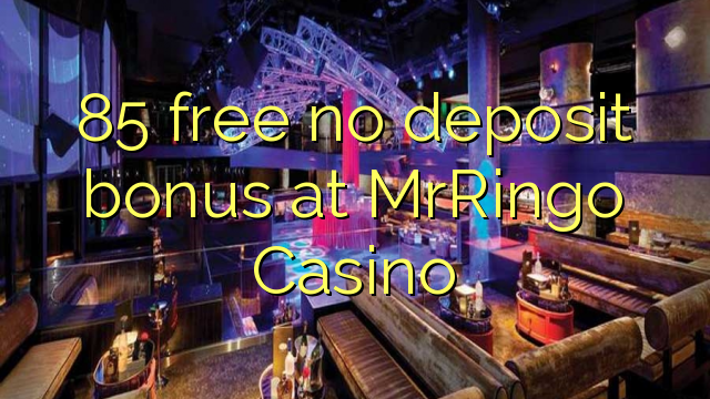 85 free no deposit bonus at MrRingo Casino