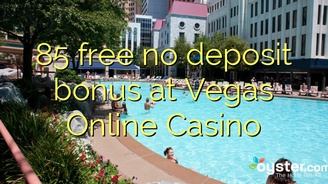 85 free no deposit bonus at Vegas Online Casino