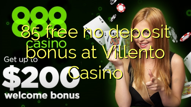 85 free no deposit bonus at Villento Casino