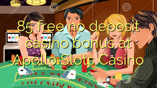 Apollon Slot Casino hech qanday depozit kazino bonus ozod 85
