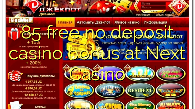 85 free no deposit casino bonus at Next Casino