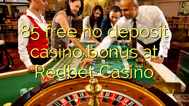 85 free no deposit casino bonus at Redbet Casino