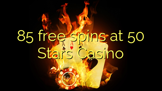 85 free spins at 50 Stars Casino