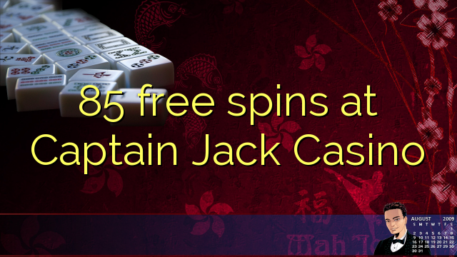 85 free spins at Captain Jack Casino