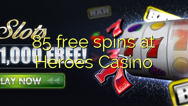 85 free spins at Heroes Casino